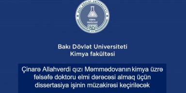 Çinarə Allahverdi qızı Məmmədovanın kimya üzrə fəlsəfə doktoru elmi dərəcəsi almaq üçün təqdim etdiyi dissertasiya işinin müzakirəsi keçiriləcək