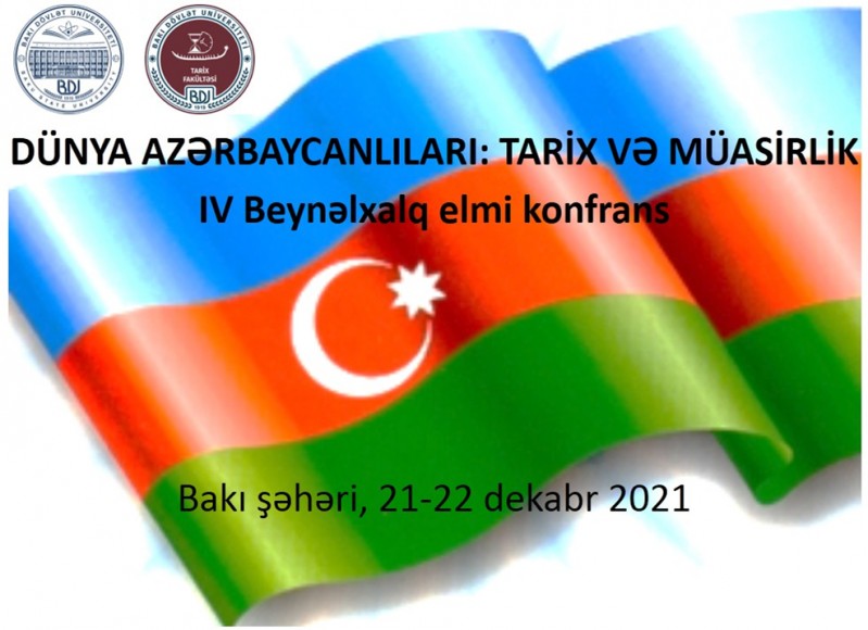 “Dünya azərbaycanlıları: tarix və müasirlik” mövzusunda IV Beynəlxalq elmi konfrans 21-22 dekabr 2021, BDU