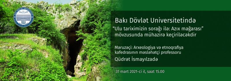 “Ulu tariximizin sorağı ilə: Azıx mağarası”