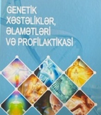 GENETİK XƏSTƏLİKLƏR, ƏLAMƏTLƏRİ VƏ PROFİLAKTİKASI