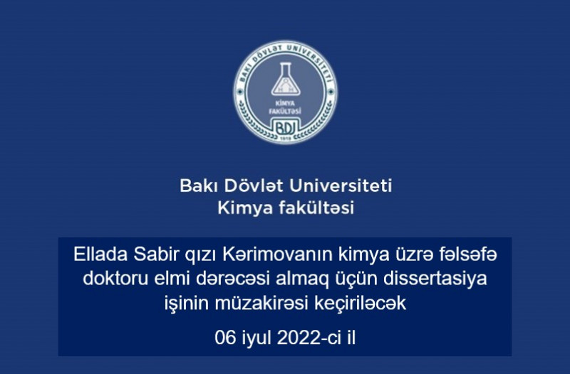 Kərimova Ellada Sabir qızının kimya üzrə fəlsəfə doktoru elmi dərəcəsi almaq üçün dissertasiya işinin ilkin müzakirəsi keçiriləcək