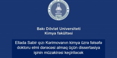 Kərimova Ellada Sabir qızının kimya üzrə fəlsəfə doktoru elmi dərəcəsi almaq üçün dissertasiya işinin ilkin müzakirəsi keçiriləcək