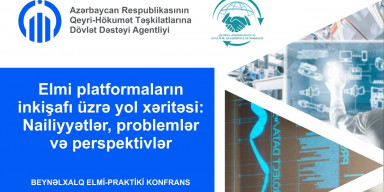 “Elmi platformaların  inkişafı üzrə yol xəritəsi: nailiyyətlər, problemlər və perspektivlər” adlı   beynəlxalq elmi-praktiki konfrans işini uğurla başa vurdu