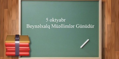 Bu gün Beynəlxalq Müəllimlər Günüdür