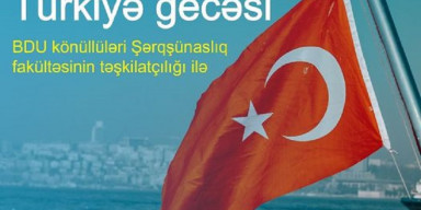 *Türkiyə Gecəsi* adlı tədbir keçiriləcək. Tədbir 17 oktyabr saat 12:00 - da yeni binanın akt zalında baş tutacaqdır