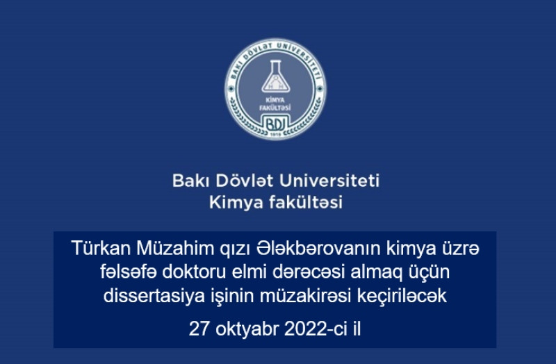 Ələkbərova Türkan Müzahim qızının kimya üzrə fəlsəfə doktoru elmi dərəcəsi almaq üçün dissertasiya işinin ilkin müzakirəsi keçiriləcək