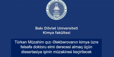 Ələkbərova Türkan Müzahim qızının kimya üzrə fəlsəfə doktoru elmi dərəcəsi almaq üçün dissertasiya işinin ilkin müzakirəsi keçiriləcək