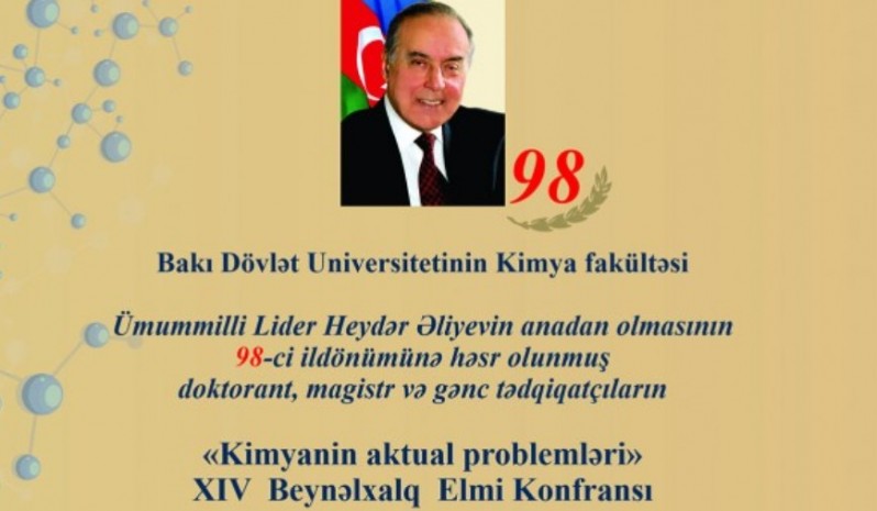 Ümumilli Lider Heydər Əliyevin anadan olmasının 98-ci ildönümünə həsr olunmuş «Kimyanın Aktual Problemləri» XIV Beynəlxalq Elmi Konfransı keçiriləcəkdir.