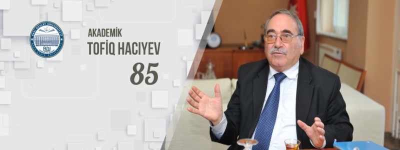 AKADEMİK TOFİQ HACIYEV - 85