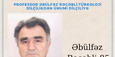 Ümumi dilçilik kafedrasının professoru Əbülfəz Rəcəblinin 85 illiyinə həsr olunmuş elmi seminar keçiriləcək