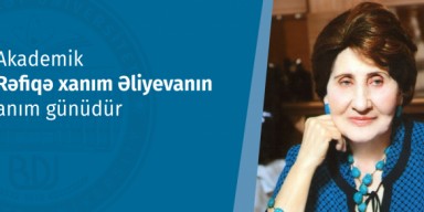 Akademik Rəfiqə xanım Əliyevanın anım günüdür