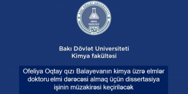 Ofeliya Balayevanın kimya üzrə elmlər doktoru elmi dərəcəsi almaq üçün təqdim etdiyi dissertasiya işinin ilkin müzakirəsi keçiriləcək