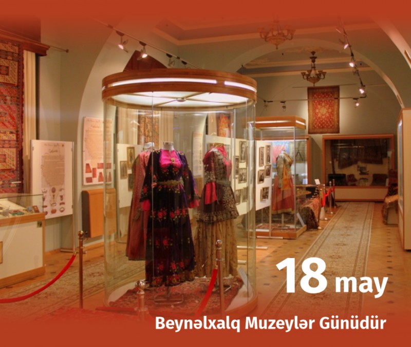 18 May - Beynəlxalq Muzeylər Günüdür