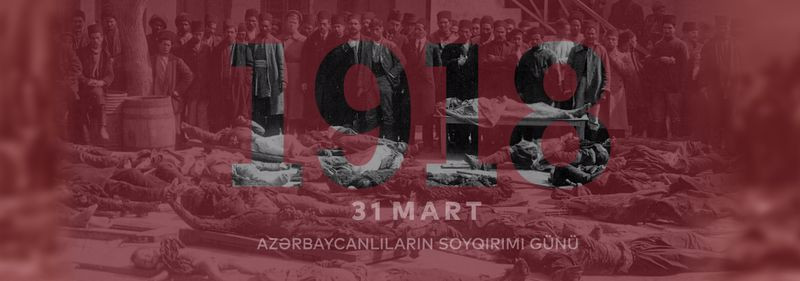 Azərbaycan xalqına qarşı ən böyük cinayət: 1918-ci ilin mart soyqırımı