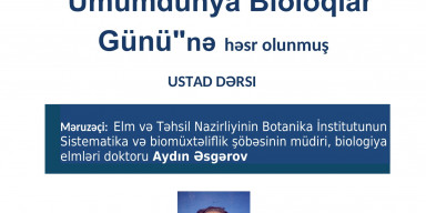 Ümumdünya bioloqların gününə həsr edilmiş ustad dərsi keçiriləcək