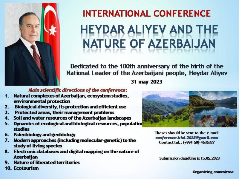 Azərbaycan xalqının Ümummilli Lideri Heydər Əliyevin anadan olmasının 100 illik yubileyinə həsr edilmiş “Heydər Əliyev və Azərbaycan təbiəti” mövzusunda beynəlxalq konfrans keçiriləcəkdir.