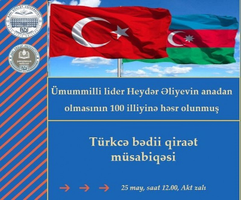 25 may 2023-cü il tarixində Ümummilli lider Heydər Əliyevin anadan olmasının 100 illiyinə həsr olunmuş "Türkcə bədii qiraət müsabiqəsi" keçiriləcəkdur.