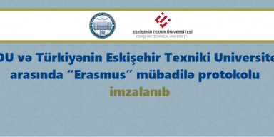 BDU və Türkiyənin  Eskişehir Texniki Universiteti arasında “Erasmus” mübadilə protokolu imzalanıb