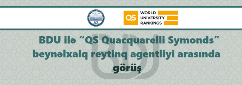 BDU ilə “QS Quacquarelli Symonds” beynəlxalq reytinq agentliyi arasında görüş