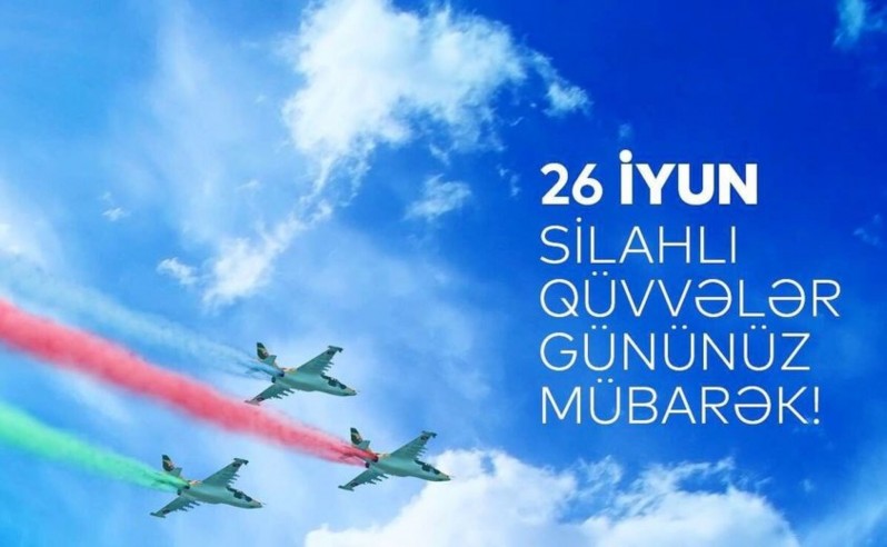 26 iyun - Azərbaycan Respublikası Silahlı Qüvvələri Günüdür