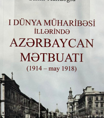 I Dünya müharibəsi illərində Azərbaycan mətbuatı(1914-may 1918)