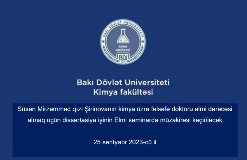 Süsən Şirinovanın kimya üzrə fəlsəfə doktoru elmi dərəcəsi almaq üçün təqdim etdiyi dissertasiya işinin Elmi seminarda müzakirəsi keçiriləcək