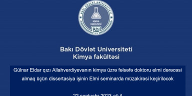 Gülnar Allahverdiyevanın kimya üzrə fəlsəfə doktoru elmi dərəcəsi almaq üçün təqdim etdiyi dissertasiya işinin Elmi seminarda müzakirəsi keçiriləcək