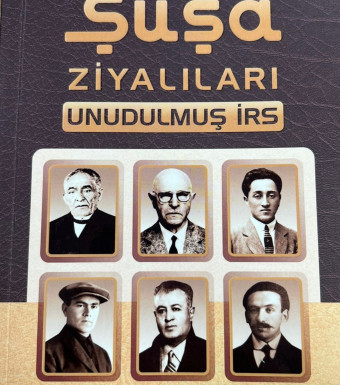 Şuşa ziyalıları unudulmuş irs