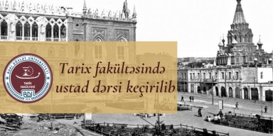 Tarix fakültəsində ustad dərsi keçirilib