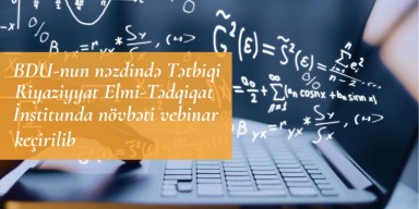 BDU-nun nəzdində Tətbiqi Riyaziyyat Elmi-Tədqiqat İnstitutunda növbəti vebinar keçirilib