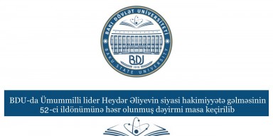 BDU-da Ümummilli lider Heydər Əliyevin siyasi hakimiyyətə gəlməsinin 52-ci ildönümünə həsr olunmuş dəyirmi masa keçirilib