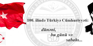 BDU-nun Tarix fakültəsində dəyirmi masa: “100-cü ilində Türkiyə Cümhuriyyəti: dünəni, bu günü, sabahı”