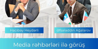 Media rəhbərləri - Hacıbəy Heydərli və Əfsələddin Ağalarov ilə görüş keçiriləcək