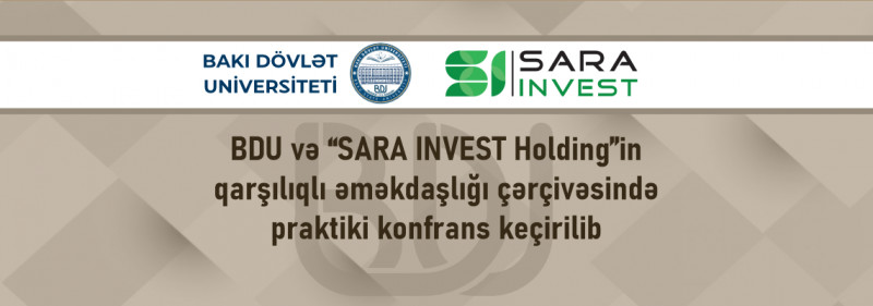 BDU və “SARA INVEST Holding”in qarşılıqlı əməkdaşlığı çərçivəsində praktiki konfrans keçirilib