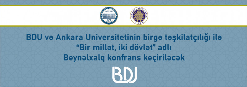 BDU və Ankara Universitetinin birgə təşkilatçılığı ilə “Bir millət, iki dövlət” adlı Beynəlxalq konfrans keçiriləcək