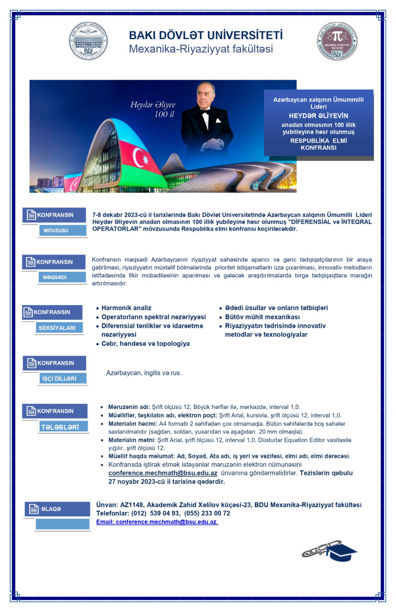 Azərbaycan xalqının Ümumilli Lideri Heydər Əliyevin anadan olmasının 100 illik yubileyinə həsr olunmuş "DİFERENSİAL və İNTEQRAL OPERATORLAR" mövzusunda Respublika elmi konfransı keçiriləcəkdir