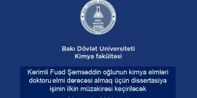 Kərimli Fuad Şəmsəddin oğlunun kimya elmləri doktoru elmi dərəcəsi almaq üçün təqdim etdiyi dissertasiya işinin ilkin müzakirəsi keçiriləcək