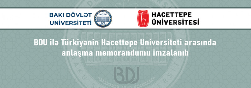 BDU ilə Türkiyənin Hacettepe Universiteti arasında anlaşma memorandumu imzalanıb