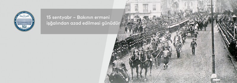 15 sentyabr – Bakının erməni işğalından azad edilməsi günüdür