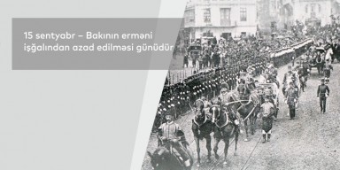 15 sentyabr – Bakının erməni işğalından azad edilməsi günüdür