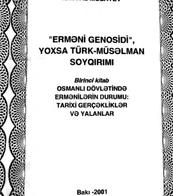 ERMƏNİ GENOSİDİ, YOXSA TÜRK-MÜSƏLMAN SOYQIRIMI 1