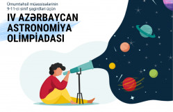 IV Azərbaycan Astronomiya Olimpiadasının respublika seçim turu keçiriləcək