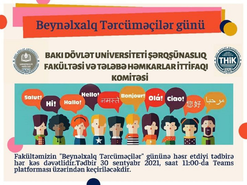 30 sentyabr saat 11.00 da Şərqşünaslıq fakültəsinin bütün müəllim və tələbə heyəti Dünya Tərcüməçilərinin peşə bayramı ilə bağlı dəyirmi masaya dəvət edilir