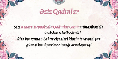 8 MART - BEYNƏLXALQ QADINLAR GÜNÜDÜR!