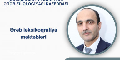 23.04.2024 - cü il tarixində Ərəb filologiyası kafedrasının dosenti Heybət Heybətov “Ərəb leksikoqrafiya məktəbi” mövzusunda məruzə edəcəkdir