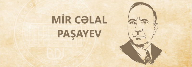 Görkəmli alim, yazıçı və pedaqoq Mir Cəlal Paşayevin anadan olmasından 116 il ötür