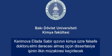 Kərimova Ellada Sabir qızının kimya üzrə fəlsəfə doktoru elmi dərəcəsi almaq üçün dissertasiya işinin ilkin müzakirəsi keçiriləcək