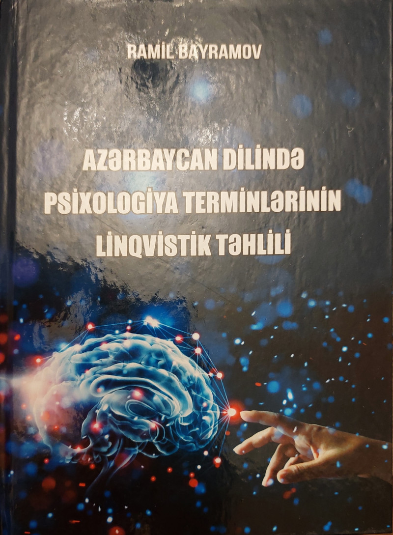 Ramil Bayramovun “Azərbaycan dilində psixologiya terminlərinin linqvistik təhlili” adlı monoqrafiyası nəşr olunub