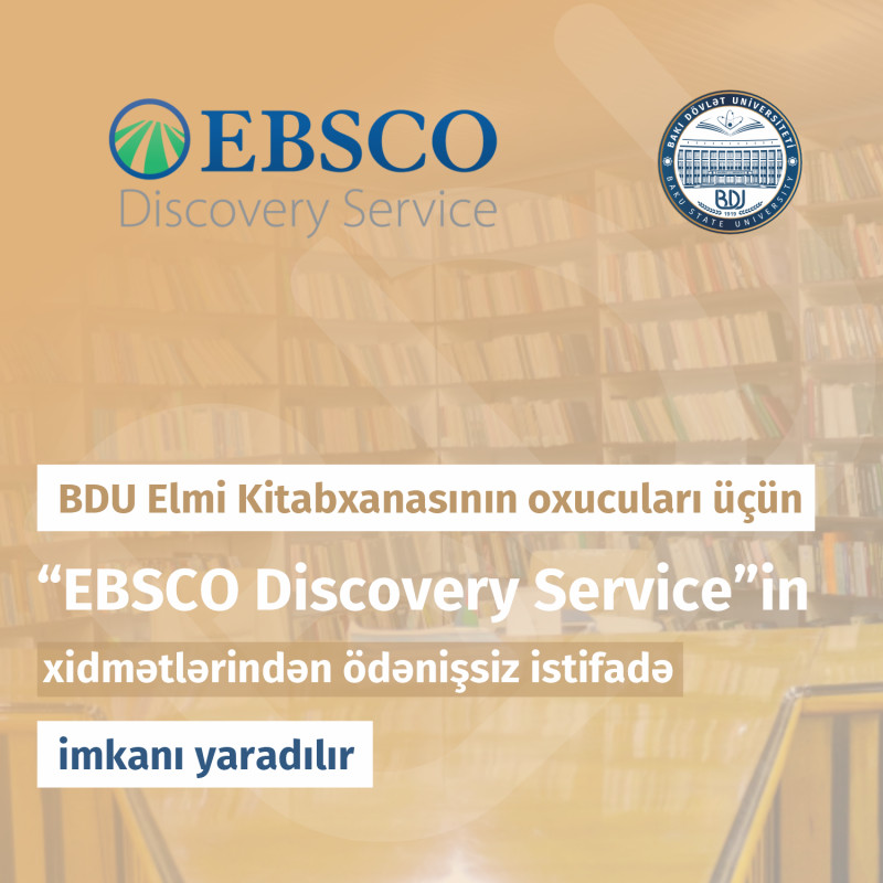 BDU Elmi Kitabxanasının oxucuları üçün “EBSCO Discovery Service”in xidmətlərindən ödənişsiz istifadə imkanı