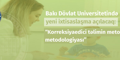 BDU-da yeni ixtisaslaşma açılacaq: “Korreksiyaedici təlimin metodları və metodologiyası”